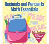 Baby Professor Decimals & Percents Math Essentials: Children's Fraction Books Baby Professor Multicolor