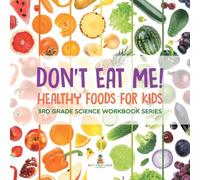 Baby Professor Don't Eat Me (Healthy Foods for Kids) : 3rd Grade Science Baby Professor Multicolor