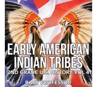 Baby Professor Early American Indian Tribes 2nd Grade U.S. History Vol 4 Baby Professor Multicolor