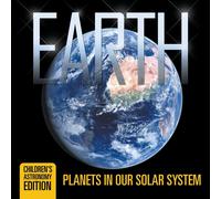 Baby Professor Earth: Planets in Our Solar System Children's Astronomy Edition Baby Professor Multicolor