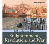Baby Professor Enlightenment, Revolution, & War Children's European History Baby Professor Multicolor