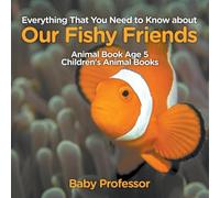 Baby Professor Everything That You Need to Know about Our Fishy Friends - Animal Baby Professor Multicolor