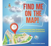 Baby Professor Find Me on the Map Understanding Map Projections, Reference Lines Baby Professor Multicolor