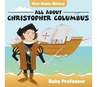 Baby Professor First Grade History: All About Christopher Columbus Paperback Book Baby Professor Multicolor