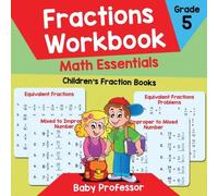 Baby Professor Fractions Workbook Grade 5 Math Essentials: Children's Fraction Baby Professor Multicolor