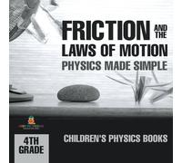 Baby Professor Friction & the Laws of Motion - Physics Made Simple - 4th Grade in White Baby Professor White