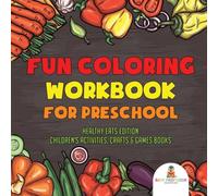 Baby Professor Fun Coloring Workbook for Preschool : Healthy Eats Edition in White Baby Professor White