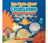 Baby Professor Fun Facts about Galaxies Astronomy for Kids Astronomy Space Baby Professor Multicolor