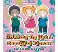 Baby Professor Growing up like a Beautiful Flower baby Toddler Size Shape Baby Professor Multicolor
