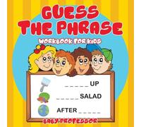 Baby Professor Guess the Phrase Workbook for Kids Paperback Baby Professor Multicolor