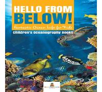 Baby Professor Hello from Below : Fantastic Ocean Life for Kids Children's Baby Professor Multicolor