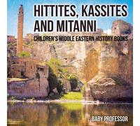 Baby Professor Hittites, Kassites & Mitanni Children's Middle Eastern History Baby Professor Multicolor
