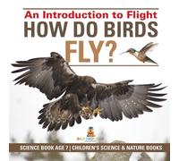 Baby Professor How Do Birds Fly? An Introduction to Flight - Science Book Age 7 Baby Professor Multicolor