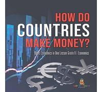 Baby Professor How Do Countries Make Money? Basic Economics in One Lesson Grade 6 Baby Professor Multicolor