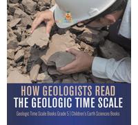 Baby Professor How Geologists Read the Geologic Time Scale Geologic Time Scale Baby Professor Multicolor