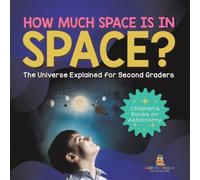 Baby Professor How Much Space Is In Space? The Universe Explained for Second Baby Professor Multicolor