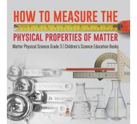Baby Professor How to Measure the Physical Properties of Matter Matter Physical in White Baby Professor White