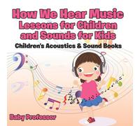 Baby Professor How We Hear Music - Lessons for Children & Sounds for Kids in White Baby Professor White