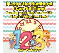 Baby Professor I Learn the Numbers I Can Tell Time Counting & Telling Time Baby Professor Multicolor