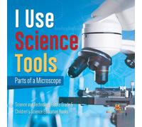 Baby Professor I Use Science Tools : Parts of a Microscope Science & Technology in White Baby Professor White