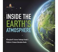 Baby Professor Inside the Earth's Atmosphere Atmospheric Science Textbook Grade 5 in White Baby Professor White