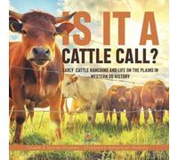 Baby Professor Is it a Cattle Call? : Early Cattle Ranching & Life on the Baby Professor Multicolor