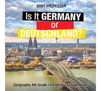 Baby Professor Is It Germany or Deutschland? Geography 4th Grade Children's Baby Professor Multicolor