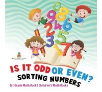 Baby Professor Is It Odd or Even? Sorting Numbers - 1st Grade Math Book in White Baby Professor White