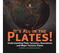 Baby Professor It's All in the Plates Understanding Plate Tectonics, Boundaries Baby Professor Multicolor