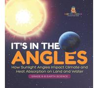 Baby Professor It's in the Angles How Sunlight Angles Impact Climate & Heat in White Baby Professor White