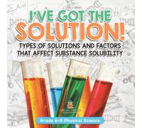 Baby Professor I've Got the Solution Types of Solutions & Factors That Affect Baby Professor Multicolor