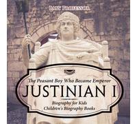 Baby Professor Justinian I: The Peasant Boy Who Became Emperor - Biography for Baby Professor Multicolor