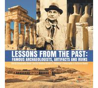 Baby Professor Lessons from the Past : Famous Archaeologists, Artifacts & Ruins Baby Professor Multicolor
