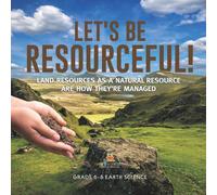 Baby Professor Let's Be Resourceful Land Resources as a Natural Resource are How Baby Professor Multicolor