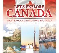 Baby Professor Let's Explore Canada (Most Famous Attractions in Canada) Paperback Baby Professor Multicolor