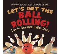 Baby Professor Let's Get the Ball Rolling Easy-to-Remember English Idioms in White Baby Professor White