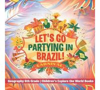 Baby Professor Let's Go Partying in Brazil Geography 6th Grade Children's Baby Professor Multicolor