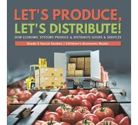 Baby Professor Let's Produce, Let's Distribute : How Economic Systems Produce in White Baby Professor White