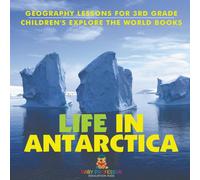 Baby Professor Life In Antarctica - Geography Lessons for 3rd Grade Children's Baby Professor Multicolor