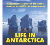 Baby Professor Life In Antarctica - Geography Lessons for 3rd Grade Children's in White Baby Professor White