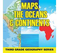 Baby Professor Maps, the Oceans Continents : Third Grade Geography Series Baby Professor Multicolor