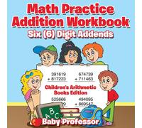 Baby Professor Math Practice Addition Workbook - Six (6) Digit Addends Children's Baby Professor Multicolor