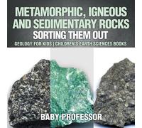 Baby Professor Metamorphic, Igneous & Sedimentary Rocks : Sorting Them Out Baby Professor Multicolor