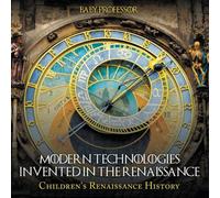 Baby Professor Modern Technologies Invented in the Renaissance Children's Baby Professor Multicolor