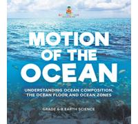 Baby Professor Motion of the Ocean: Understanding Ocean Composition, the Ocean Baby Professor Multicolor