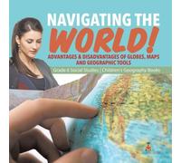 Baby Professor Navigating the World : Advantages Disadvantages of Globes, Maps in White Baby Professor White
