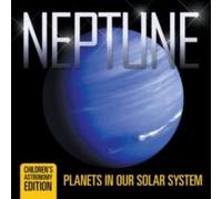 Baby Professor Neptune: Planets in Our Solar System Children's Astronomy Edition Baby Professor Multicolor