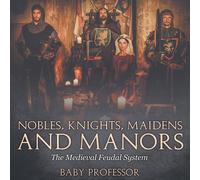 Baby Professor Nobles, Knights, Maidens & Manors: The Medieval Feudal System Baby Professor Multicolor