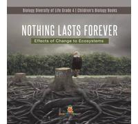 Baby Professor Nothing Lasts Forever : Effects of Change to Ecosystems Biology Baby Professor Multicolor