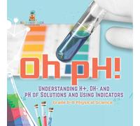 Baby Professor Oh pH Understanding H+, OH- & pH of Solutions & Using Baby Professor Multicolor